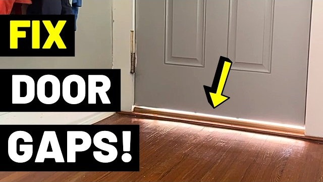 FIX DOOR GAPS